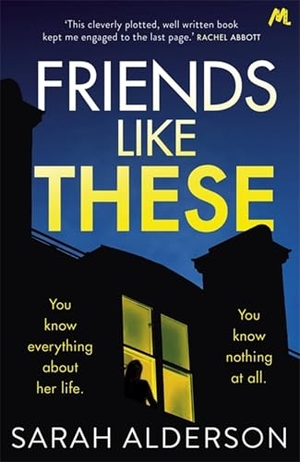 Alderson, Sarah. Friends Like These - A gripping psychological thriller with a shocking twist. Hodder & Stoughton, 2019.