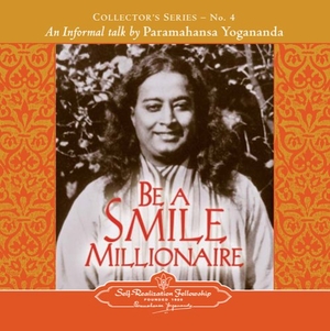 Paramahansa, Yogananda. Be a Smile Millionaire: Collector's Series No. 4. an Informal Talk by Paramahansa Yogananda.. Self-Realization Fellowship, 2006.