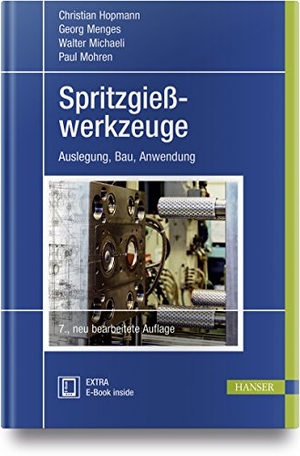 Hopmann, Christian / Menges, Georg et al. Spritzgießwerkzeuge - Auslegung, Bau, Anwendung. Hanser Fachbuchverlag, 2018.