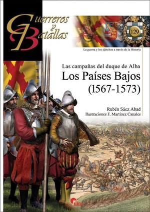 Sáez Abad, Rubén. Los Países Bajos : las campañas del duque de Alba. Almena Ediciones, 2018.