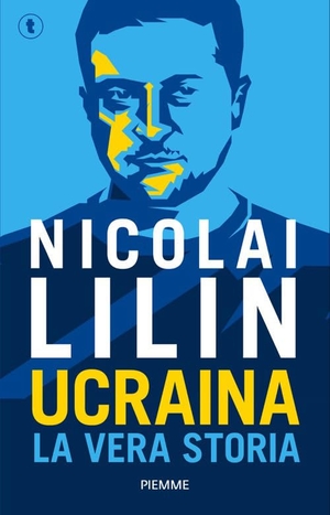 Lilin, Nicolai. Ucraina. La vera storia. Piemme, 2026.