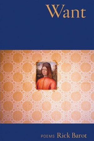 Barot, Rick. Want - Poems. Sarabande Books, 2008.