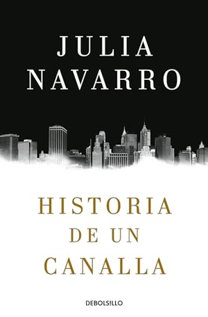 Navarro, Julia. Historia de Un Canalla / Story of a Sociopath: A Novel. Prh Grupo Editorial, 2019.