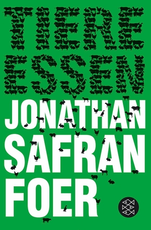 Foer, Jonathan Safran. Tiere essen. FISCHER Taschenbuch, 2012.