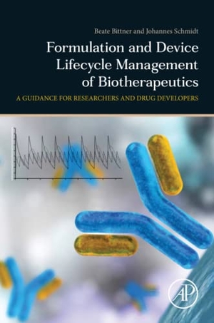 Bittner, Beate / Johannes Schmidt. Formulation and Device Lifecycle Management of Biotherapeutics - A Guidance for Researchers and Drug Developers. Elsevier Science, 2022.