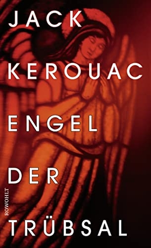 Kerouac, Jack. Engel der Trübsal - Der Klassiker zum ersten Mal vollständig auf Deutsch. Rowohlt Verlag GmbH, 2022.