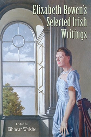 Bowen, Elizabeth. Elizabeth Bowen's Selected Irish Writings. Cork University Press, 2011.