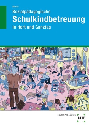 Mesch, Marcus. eBook inside: Buch und eBook Sozialpädagogische Schulkindbetreuung - in Hort und Ganztag. Handwerk + Technik GmbH, 2026.