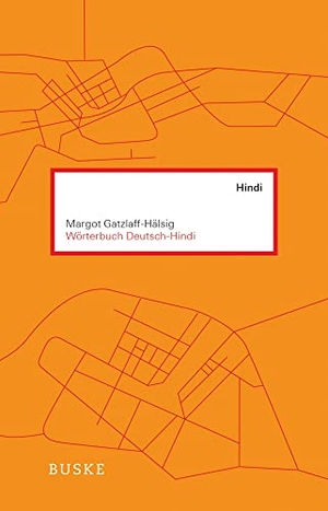 Gatzlaff-Hälsig, Margot. Wörterbuch Deutsch-Hindi. Buske Helmut Verlag GmbH, 2013.