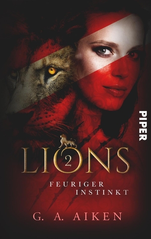 Aiken, G. A.. Lions - Feuriger Instinkt. Piper Verlag GmbH, 2020.