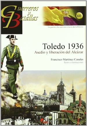 Martínez Canales, Francisco. Toledo 1936 : asedio y liberación del Alcázar. Almena Ediciones, 2010.