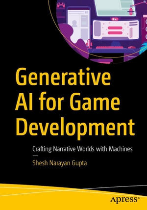 Gupta, Shesh Narayan. Generative AI for Game Development - Crafting Narrative Worlds with Machines. Apress, 2026.