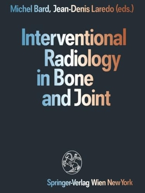 Bard, Michel / Jean-Denis Laredo (Hrsg.). Interventional Radiology in Bone and Joint. Springer Vienna, 2012.