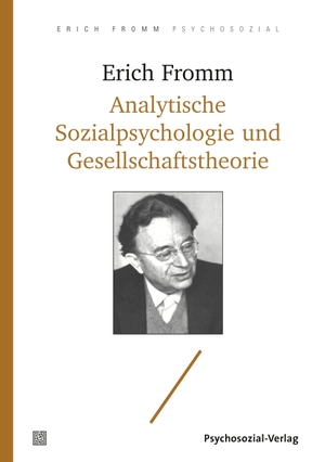 Fromm, Erich. Analytische Sozialpsychologie und Gesellschaftstheorie. Psychosozial Verlag GbR, 2019.