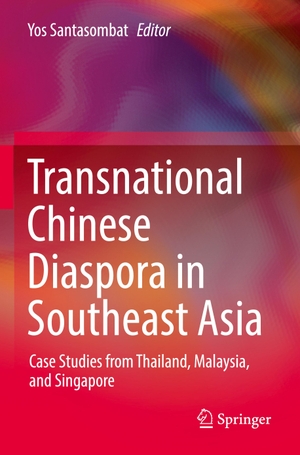 Santasombat, Yos (Hrsg.). Transnational Chinese Diaspora in Southeast Asia - Case Studies from Thailand, Malaysia, and Singapore. Springer Nature Singapore, 2023.