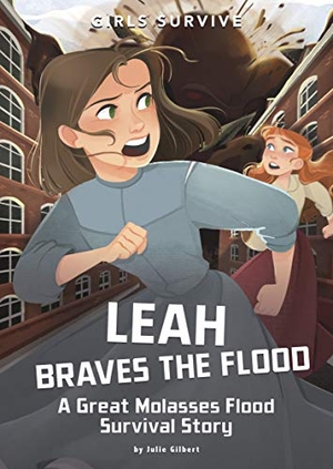 Gilbert, Julie. Leah Braves the Flood - A Great Molasses Flood Survival Story. Capstone, 2020.