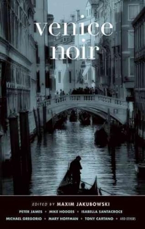 Jakubowski, Maxim. Venice Noir. Akashic Books, Ltd., 2012.