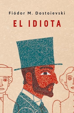 Dostoevskiï, Fiodor Mijaïlovich. El idiota. Penguin Clásicos, 2019.