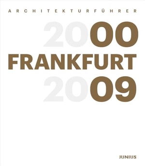 Freunde Frankfurts / Wilhelm E. Opatz (Hrsg.). Architekturführer Frankfurt 2000-2009. Junius Verlag GmbH, 2024.