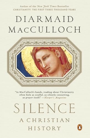 Macculloch, Diarmaid. Silence - A Christian History. Penguin Random House LLC, 2014.