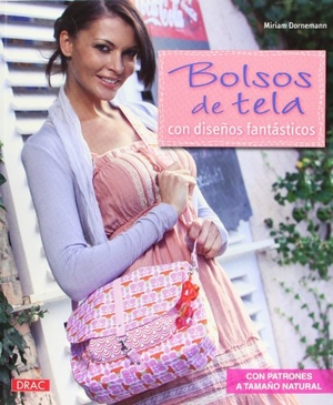 Dornemann, Miriam. Bolsos de tela con diseños fantásticos. Editorial El Drac, S.L., 2012.