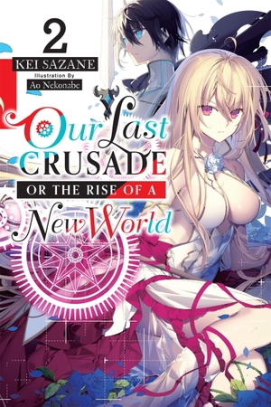 Nekonabe, Ao / Kei Sazane. Our Last Crusade or the Rise of a New World, Vol. 2 (light novel). Little, Brown & Company, 2019.