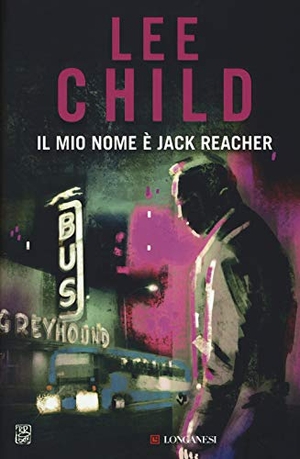 Child, Lee. Il mio nome è Jack Reacher. Longanesi, 2019.