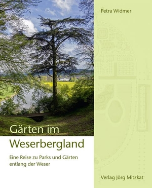Widmer, Petra. Gärten im Weserbergland - Eine Reise zu Parks und Gärten entlang der Weser. Mitzkat, Jörg, 2018.