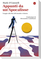 Appunti da un'Apocalisse. Viaggio alla fine del mondo e ritorno