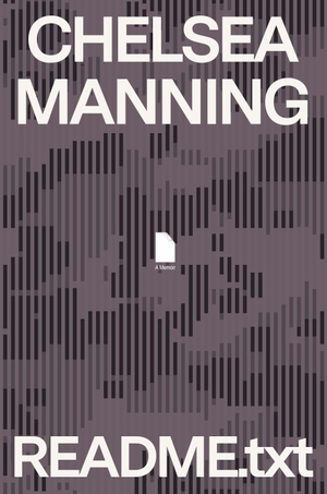 Manning, Chelsea. README.txt - A Memoir. Macmillan USA, 2022.