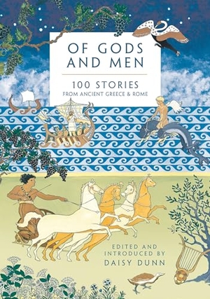 Dunn, Daisy (Hrsg.). Of Gods and Men - 100 Stories from Ancient Greece and Rome. Bloomsbury USA, 2020.