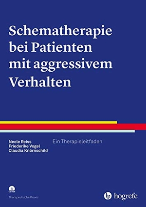 Reiss, Neele / Vogel, Friederike et al. Schematherapie bei Patienten mit aggressivem Verhalten - Ein Therapieleitfaden. Hogrefe Verlag GmbH + Co., 2016.