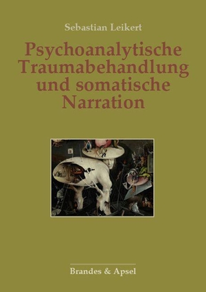 Leikert, Sebastian. Psychoanalytische Traumabehandlung und somatische Narration. Brandes + Apsel Verlag Gm, 2026.