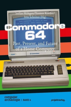 Höltgen, Stefan / Torsten Roeder et al (Hrsg.). Commodore 64 - Past, Present, and Future of a Home Computer. Projekt Verlag, 2026.