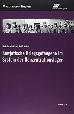 Otto, Reinhard / Rolf Keller. Sowjetische Kriegsgefangene im System der Konzentrationslager. new academic press, 2019.