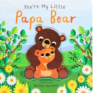 Edwards, Nicola. You're My Little Papa Bear. Silver Dolphin Books, 2026.