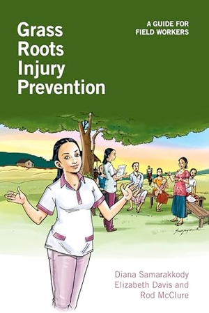 Samarakkody, Diana / Davis, Elizabeth et al. Grass Roots Injury Prevention - A guide for field workers. Practical Action Publishing - IPSUK, 2013.