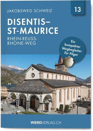 Jakobsweg Schweiz Band 13 - Disentis - St-Maurice (Rhein-Reuss-Rhone-Weg). Weber Verlag, 2020.