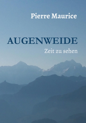 Maurice, Pierre. Augenweide - Zeit zu sehen. Rhinestone Publishing, 2018.