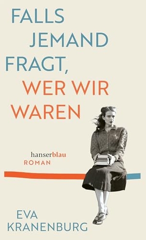 Kranenburg, Eva. Falls jemand fragt, wer wir waren - Roman. hanserblau, 2026.