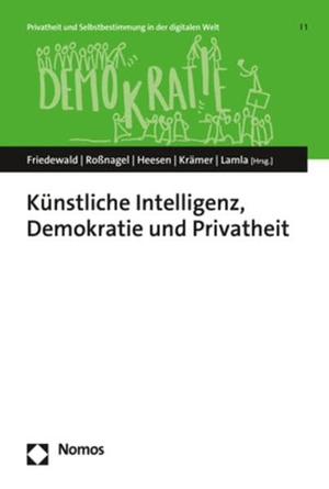 Friedewald, Michael / Alexander Roßnagel et al (Hrsg.). Künstliche Intelligenz, Demokratie und Privatheit. Nomos Verlags GmbH, 2022.