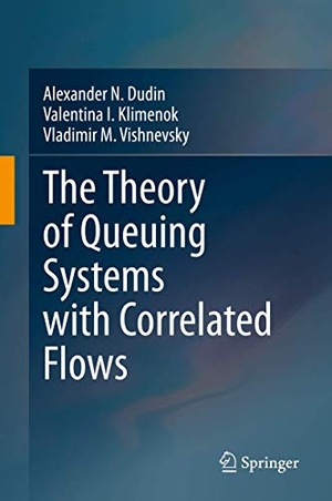 Dudin, Alexander N. / Vishnevsky, Vladimir M. et al. The Theory of Queuing Systems with Correlated Flows. Springer International Publishing, 2020.