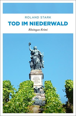 Stark, Roland. Tod im Niederwald - Rheingau Krimi. Emons Verlag, 2020.