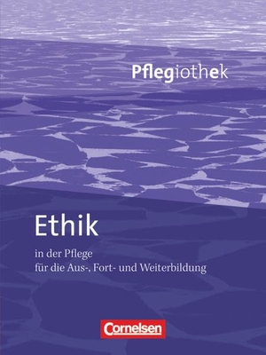 Sauer, Timo / Arnd T. May. Pflegiothek: Ethik in der Pflege. Cornelsen Verlag GmbH, 2011.