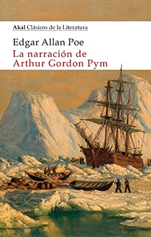 Poe, Edgar Allan. La narración de Arthur Gordon Pym. Ediciones Akal, 2021.