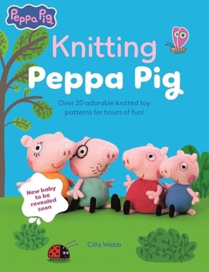 Webb, Cilla. Knitting Peppa Pig - Over 20 Adorable Knitted Toy Patterns for Hours of Fun!. David & Charles, 2025.