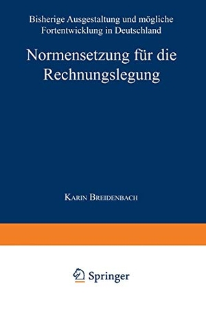 Normensetzung für die Rechnungslegung - Bisherige Ausgestaltung und mögliche Fortentwicklung in Deutschland. Deutscher Universitätsverlag, 1997.