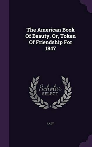 Lady. The American Book Of Beauty, Or, Token Of Friendship For 1847. Touchladybirdlucky Studios, 2015.