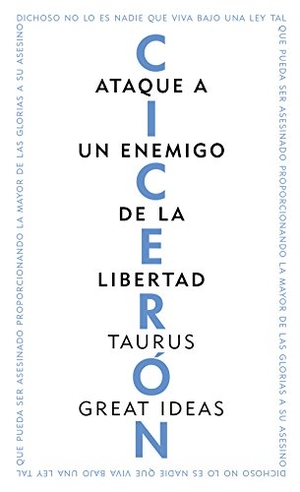 Cicerón. Ataque a un enemigo de la libertad. Taurus, 2012.