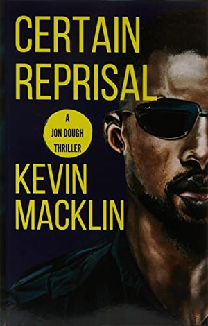 Macklin, Kevin. Certain Reprisal - A Jon Dough Thriller. Kevin Macklin, 2022.